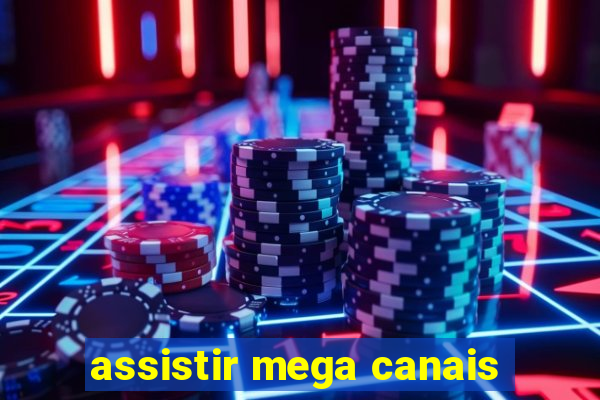 assistir mega canais